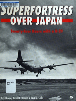 Superfortress Over Japan: Twenty-Four Hours with a B-29