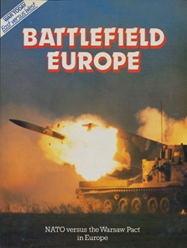 Battlefield Europe: NATO Versus the Warsaw Pact in Europe
