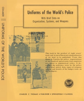 Uniforms of the World's Police with Brief Data on Organization, Systems, and Weapons