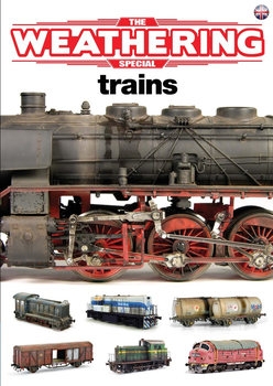Trains (The Weathering Magazine Special)