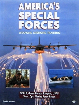 America's Special Forces: Weapons, Missions, Training
