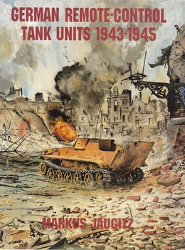 German Remote-Control Tank Units 1943-1945