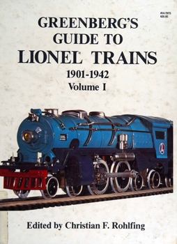Greenberg's Guide to Lionel Trains, 1901-1942: Volume I