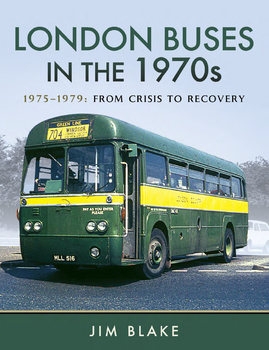 London Buses in the 1970s 1975-1979: From Crisis to Recovery
