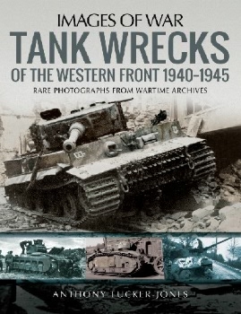 Tank Wrecks of the Western Front 19401945 (Images of War)
