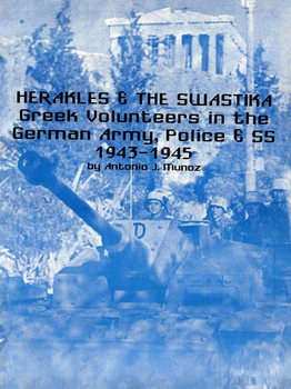 Herakles and the Swastika: Greek Volunteers in the German Police, Army and SS 1943-1945