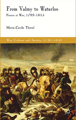 From Valmy to Waterloo: France at War, 1792-1815 (War, Culture and Society, 1750-1850)