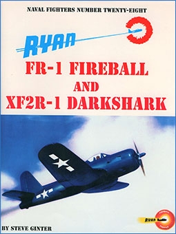 Ryan FR-1 Fireball And XF2R-1 Darkshark (Naval Fighters Series No 28)