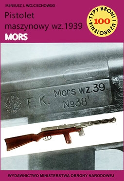 Pistolet maszynowy wz.1939 MORS [Typy Broni i Uzbrojenia 100]
