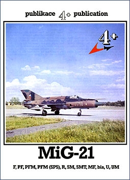 MiG-21 F,PF,PFM, (SPS),R,SM,SMT,MF,bis,U,UM (4+ Publications)