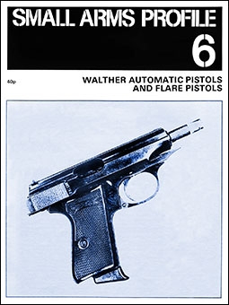 Small Arms Profile 06 Walther Automatic and Flare Pistols