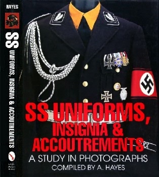 SS Uniforms, Insignia & Accoutrements: A Study in Photographs (Schiffer Military History)