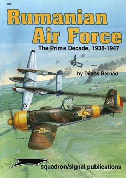 Rumanian Air Force: The Prime Decade 1938-1947 (Squadron Signal 6080)