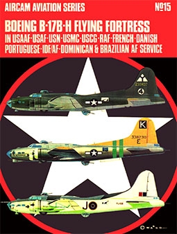 Aircam Aviation Series 15: Boeing B-17B-H Flying Fortress in USAAF, USAF, USN, USMC, USCG, RAF, French, Danish, Portuguese, IDF/AF, Dominican & Brazilian AF Service