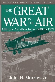The Great War in the Air: Military Aviation from 1909 to 1921