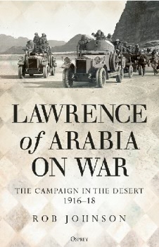 Lawrence of Arabia on War: The Campaign in the Desert 1916-18 (Osprey General Military)