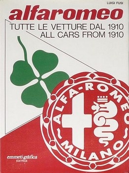 Alfa Romeo: Tutte le Vetture dal 1910-1978