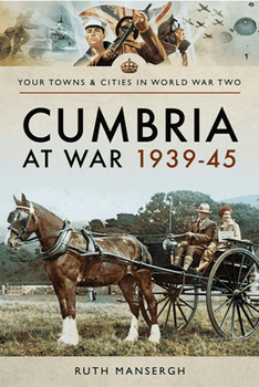 Cumbria at War 193945