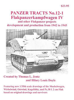 Flakpanzerkampfwagen IV and other Flakpanzer Projects (Panzer Tracts No.12-1)