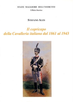 Il Copricapo della Cavalleria Italiana dal 1861 al 1943