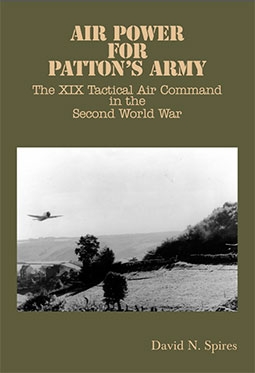 Air Power for Patton's Army - The XIX Tactical Air Command in the Second World War