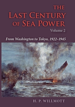 The Last Century of Sea Power Volume 2: From Washington to Tokyo 1922-1945