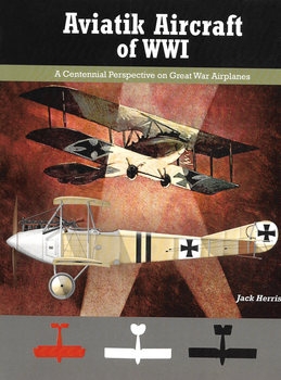 Aviatik Aircraft of WWI (Great War Aviation Centennial Series 10)