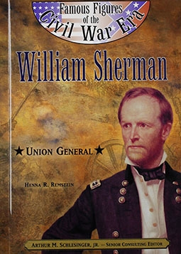 William Sherman: Union General (Famous Figures of the Civil War Era)