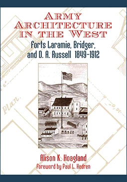 Army Architecture in the West: Forts Laramie, Bridger, and D. A. Russell, 18491912