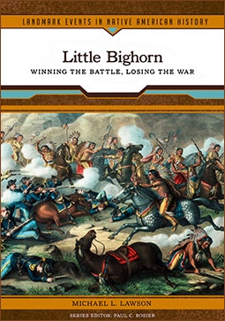 Little Bighorn Winning the Battle, Losing the War (Landmark Events in Native American History)
