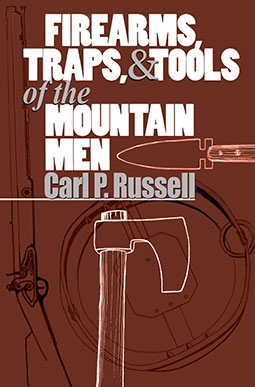 Firearms, Traps, and Tools of the Mountain Men