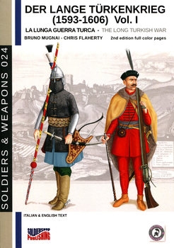 Der Lange Turkenkrieg (1593-1606) Vol.I / The Long Turkish War Vol.I  (Soldiers & Weapons 024)