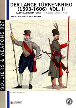 Der Lange Turkenkrieg (1593-1606) Vol.II / The Long Turkish War Vol.II (Soldiers & Weapons 027)