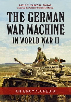 The German War Machine in World War II: An Encyclopedia