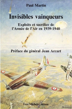 Invisibles Vainqueurs: Exploits et Sacrifices de L'rmee de L'Air 1939-1940