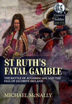 St.Ruths Fatal Gamble: The Battle of Aughrim 1691 and the Fall of Jacobite Ireland