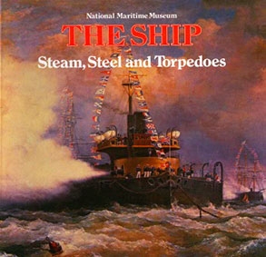 Steam, Steel, and Torpedoes: The warship in the 19th Century (The Ship)