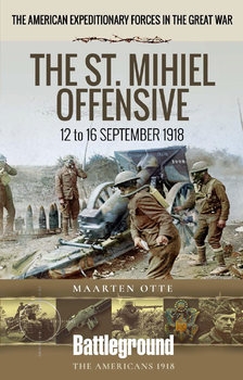 The St. Mihiel Offensive: 12 to 16 September 1918