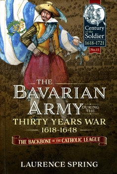 The Bavarian Army during The Thirty Years War 1618-1648
