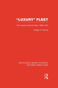 "Luxury" Fleet: The Imperial German Navy 1888-1918