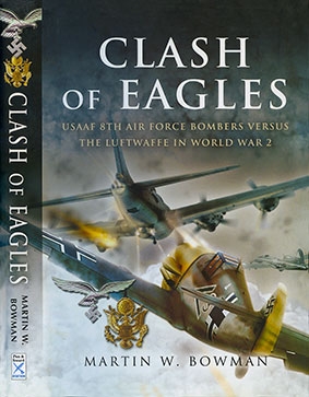 Clash of Eagles: USAAF 8th Air Force Bombers Versus the Luftwaffe in World War 2
