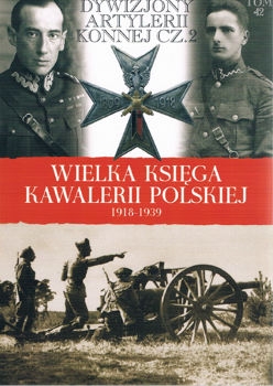 Dywizjony artylerii konnej cz. 2 (Wielka Ksiega Kawalerii Polskiej 1918-1939 Tom 42)