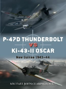 P-47D Thunderbolt vs Ki-43-II Oscar: New Guinea 1943-44 (Osprey Duel 103)
