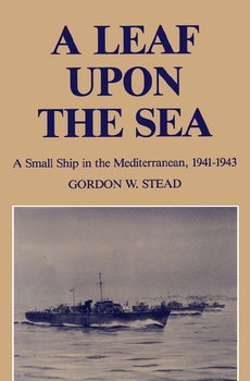 A Leaf upon the Sea: A Small Ship in the Mediterranean 1941-1943