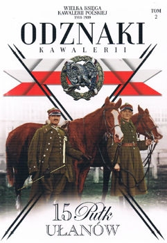 15 Pulk Ulanow Poznanskich (Wielka Ksiega Kawalerii Polskiej 1918-1939. Odznaki Kawalerii Tom 2)