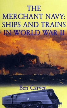 The Merchant Navy: Ships and Trains in World War II