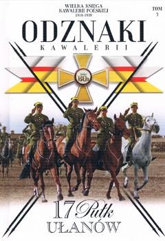 17 Pulk Ulanow Wielkopolskich (Wielka Ksiega Kawalerii Polskiej 1918-1939. Odznaki Kawalerii Tom 3)