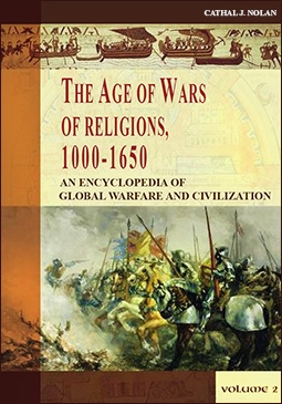 The Age of Wars of Religion, 10001650 : an encyclopedia of global warfare and  civilization
