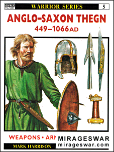 Osprey Warrior 05 - Anglo-Saxon Thegn 449-1066 Ad - Weapons, Armour, Tactics.
