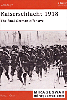 Osprey Campaign 11 - R.Gray - Kaiserschlacht 1918 The Final German Offensive